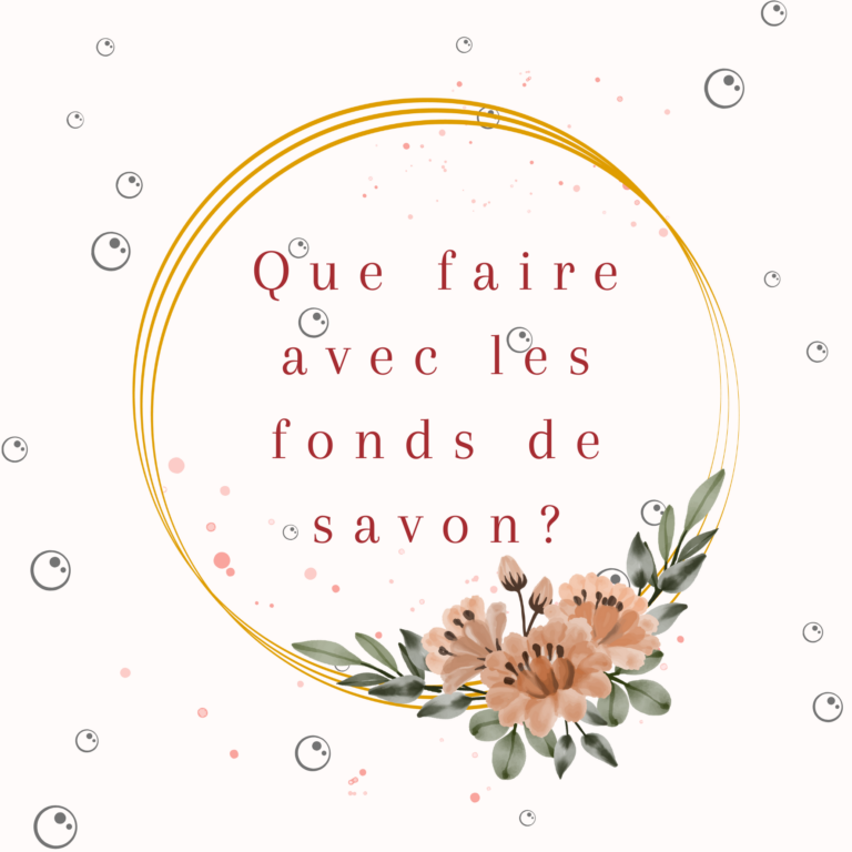 Que faire avec les fonds de savon ?